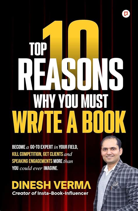 Top 10 Reasons Why You Must Write a Book: Become a Go-To Expert in Your ...