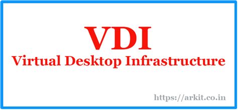 VDI Virtual Desktop Infrastructure A Robust Environment - ARKIT