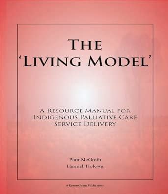 The "Living Model" A Resource Manual For Indigenous Palliative Care ...