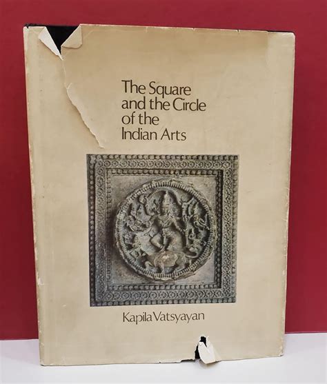 The Square and the Circle of the Indian Arts : Vatsysyan, Kapila ...