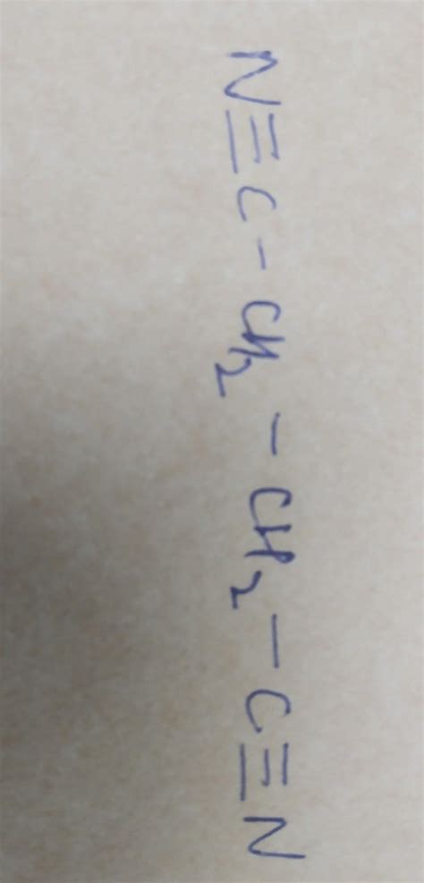 N triple bond C - CH2 - CH2 - C triple bond N how can write this in ...