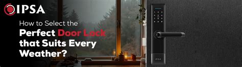 How to Select the Perfect Door Lock that Suits Every Weather