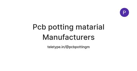 Pcb potting matarial Manufacturers — Teletype