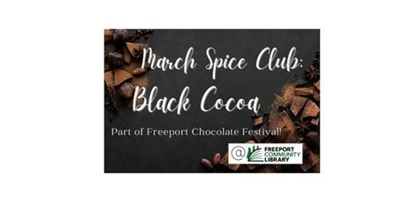 March Spice Club: Black Cocoa, Freeport Community Library, March 4 2023 ...