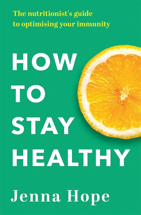How to Stay Healthy: The nutritionist's guide to optimising your ...