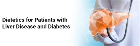 Dietetics for Patients with Liver Disease and Diabetes