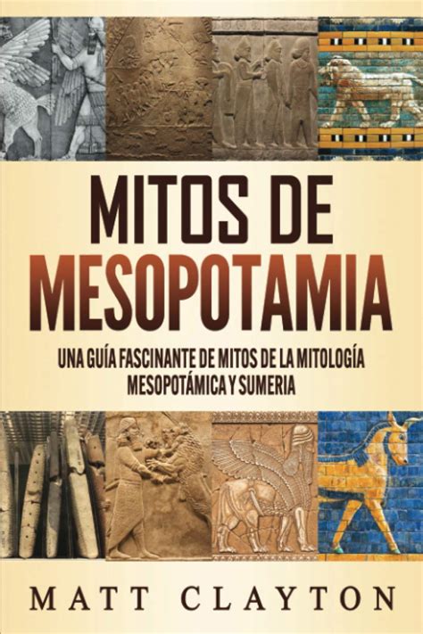 Buy Mitos de Mesopotamia: Una guía fascinante de mitos de la mitología ...