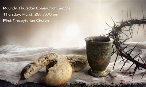 Maundy Thursday Communion Service, First Presbyterian Church of ...