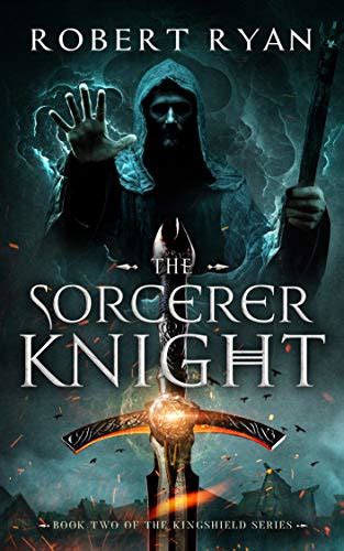 The Sorcerer Knight (The Kingshield Series Book 2) eBook : Ryan, Robert ...