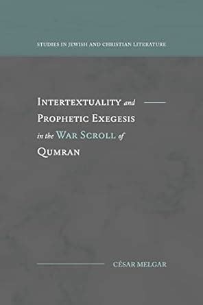 Intertextuality and Prophetic Exegesis in the War Scroll of Qumran ...