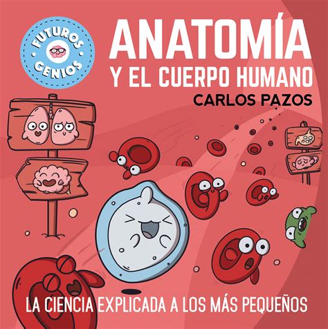 Buy Anatomía y el cuerpo humano (Futuros Genios 9): La ciencia ...
