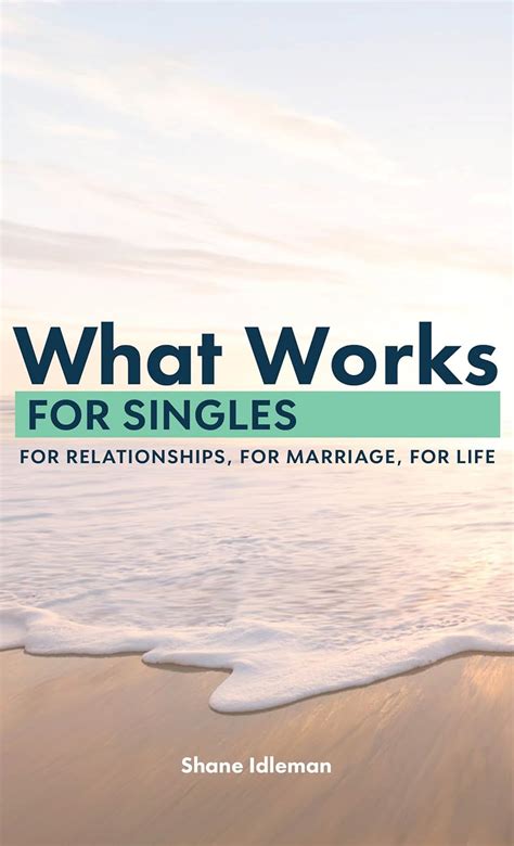 What Works for Singles: For Relationship, for Marriage, for Life eBook ...