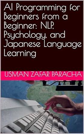 AI Programming for Beginners from a Beginner: NLP, Psychology, and ...
