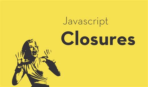 Image result for Understanding JavaScript Closures