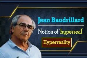 Hyperreality in Modern Society according to Jean Baudrillard