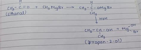 ) Ethanal is treated with methylmagnesium bromide and then hydrolysed ...