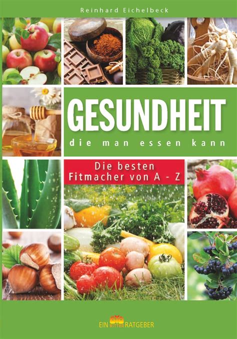 Gesundheit, die man essen kann. Die besten Fitmacher von A-Z. (BIO ...