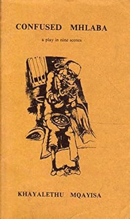 Buy Confused Mhlaba: A Play in Nine Scenes Book Online at Low Prices in ...