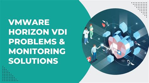 VMware Horizon VDI Problems & Monitoring Solutions | Expert Tips