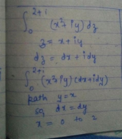 (x 2+ +iy) dz along the path y = x, where z = x + iy is equal to (b ...
