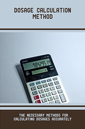 Dosage Calculation Method: The Necessary Methods For Calculating ...