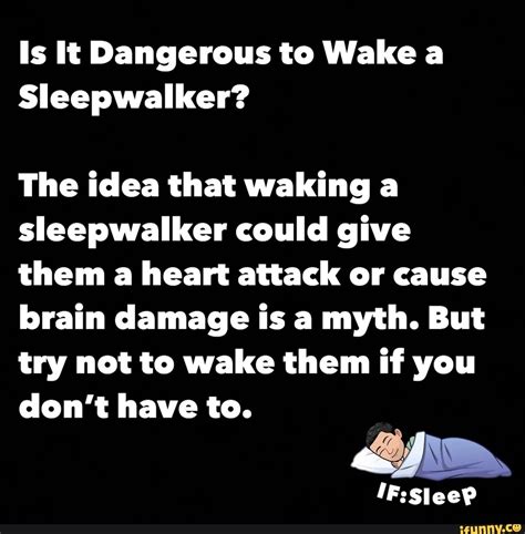 Is It Dangerous to Wake a Sleepwalker? The idea that waking a sleepwalker could give them a ...