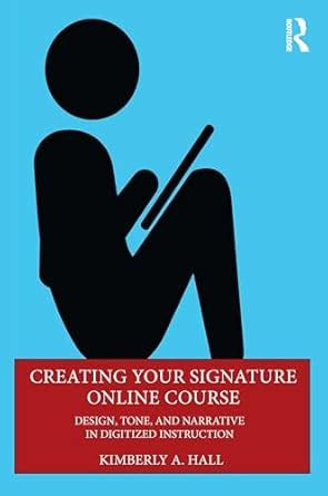 Buy Creating Your Signature Online Course: Design, Tone, and Narrative ...