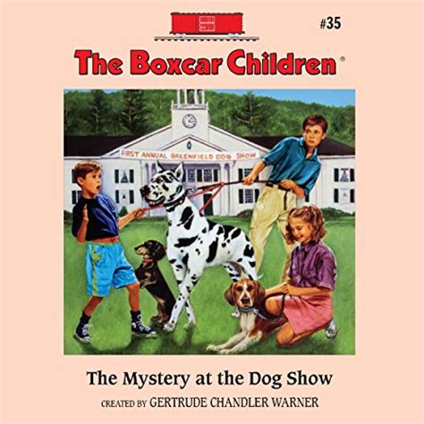 The Mystery at the Dog Show: The Boxcar Children Mysteries, Book 35 ...