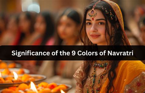 The Significance of the 9 Colors of Navratri: A Deeper Look into Each ...