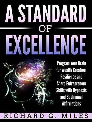 A Standard of Excellence: Program Your Brain for Wealth Creation ...