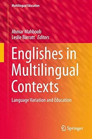 Englishes in Multilingual Contexts : Mahbob, Ahmar, Barratt, Leslie ...