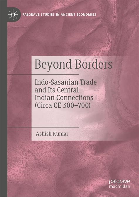 Buy Beyond Borders: Indo-Sasanian Trade and Its Central Indian ...