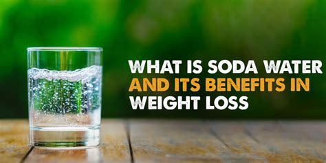 What Is Soda Water and Its Benefits in Weight Loss