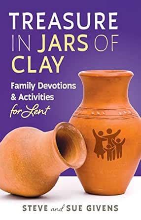 Treasure in Jars of Clay: Family Devotions and Activities for Lent ...