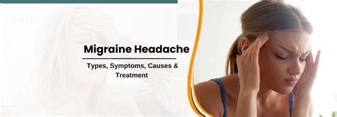 Migraine Headache: Types, Symptoms, Causes & Treatment