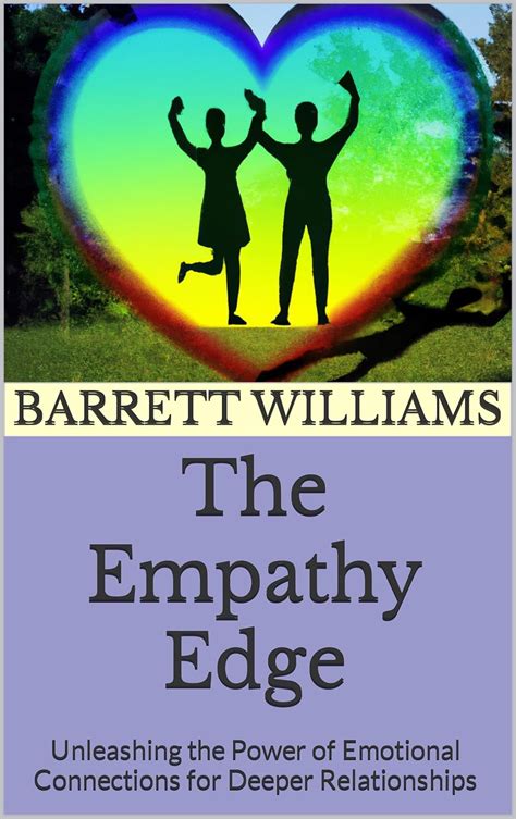 The Empathy Edge: Unleashing the Power of Emotional Connections for ...