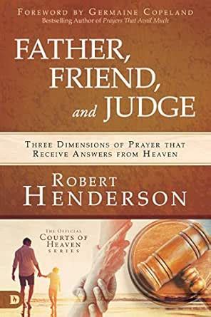 Father, Friend, and Judge: Three Dimensions of Prayer that Receive ...