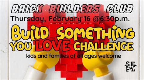 Brick Builders Club Build Something You Love Challenge, Seneca East ...