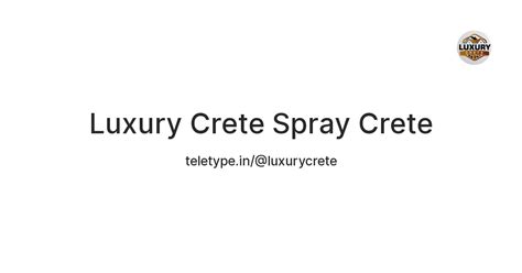 Luxury Crete Spray Crete — Teletype