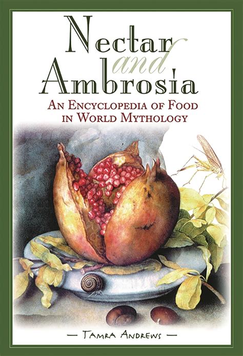 Nectar and Ambrosia: An Encyclopedia of Food in World Mythology ...