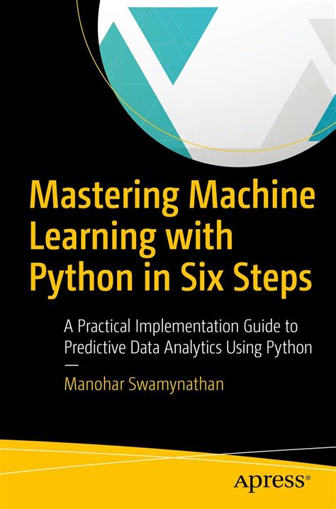 Mastering Machine Learning with Python in Six Steps: A Practical ...