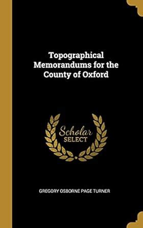 Buy Topographical Memorandums for the County of Oxford Book Online at ...