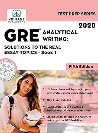 GRE Analytical Writing: Solutions to the Real Essay Topics - Book 1: 20 ...
