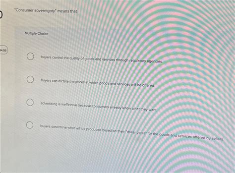 Solved "Consumer sovereignty" means thatMultiple | Chegg.com