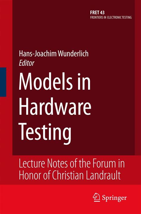MODELS IN HARDWARE TESTING: LECTURE NOTES OF THE FORUM IN HONOR OF ...