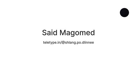 Said Magomed — Teletype