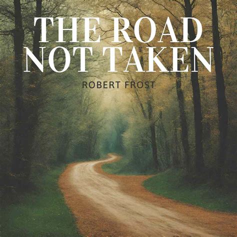 The Road Not Taken by Robert Frost - ThinkLit
