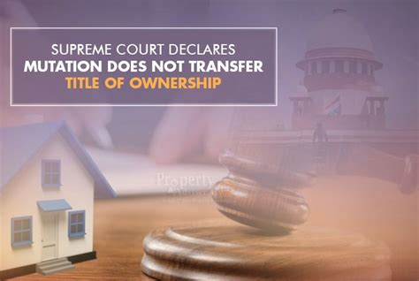 Mutation Does Not Transfer Title of Property Clarifies Supreme Court