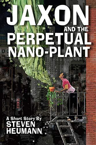 Jaxon and the Perpetual Nano-Plant: A Short Story eBook : Heumann ...