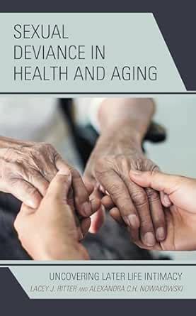 Sexual Deviance in Health and Aging: Uncovering Later Life Intimacy ...